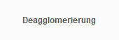 Deagglomerierung
