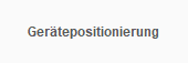 Gerätepositionierung