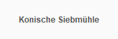 Konische Siebmühle