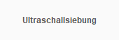 Ultraschallsiebung